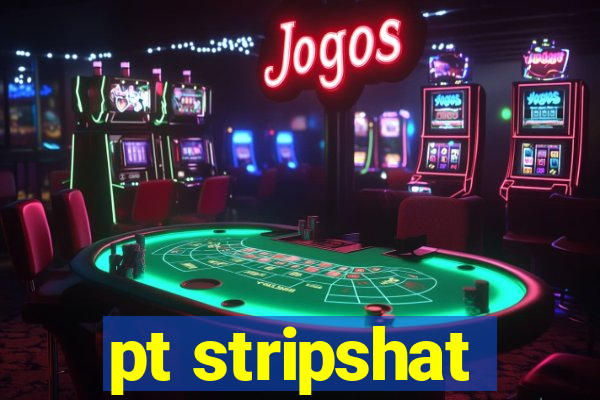 pt stripshat